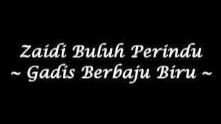 Zaidi Buluh Perindu - Gadis Berbaju Biru (High Quality)