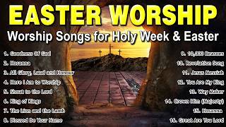 Powerful Easter Worship Songs 2026 - He is Alive! Glorious Easter Worship Songs 🌿 Peaceful Worship