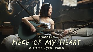 Comatra - Piece of my Heart | Video Lyric
