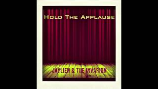 Jaylien & The Invasion - Hold The Applause - Drank Interlude