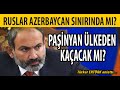 SON DAKİKA : RUSYA KARABAĞ'DA! PAŞİNYAN KAÇTI MI? AZERBAYCAN SON DURUM | TÜRKER ERTÜRK | FERİT ATAY