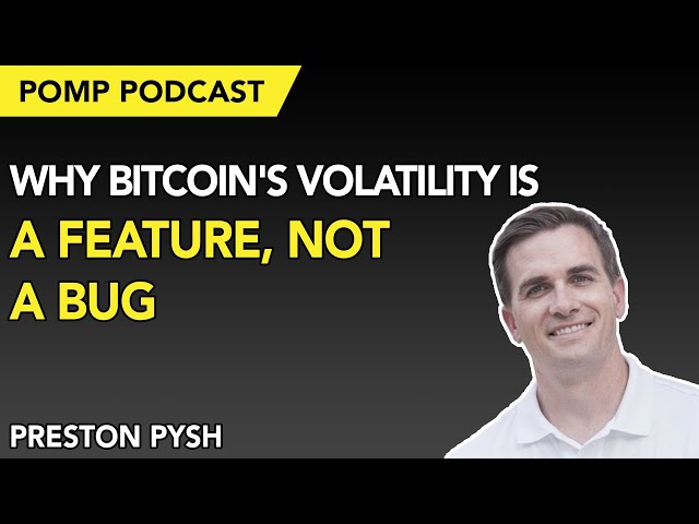 Pomp Podcast #248: Preston Pysh Explains Why Bitcoin's Volatility is a Feature, Not a Bug