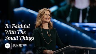 Victoria Osteen - Be Faithful With The Small Things