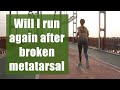 Will I run again after broken metatarsal surgery