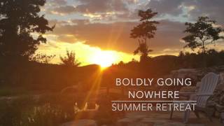 Boldly Going Nowhere Summer 2017 Retreat (Jun 30-Jul3)