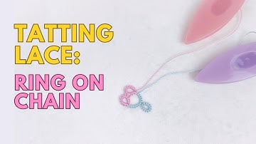 9 - Beginners Shuttle Tatting | How to make a ring on a chain ENG SUB 1080p