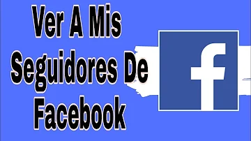 Como ver seguidores Facebook 2021?