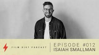 Developing and Releasing Independent Films with Isaiah Smallman