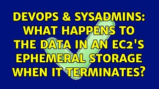 DevOps & SysAdmins: What happens to the data in an EC2's ephemeral storage when it terminates?