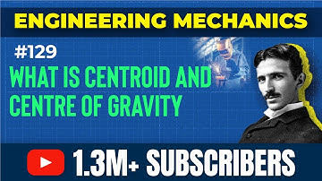 Introduction to Centroid & Centre of Gravity - Centroid & Centre of Gravity - Engineering Mechanics