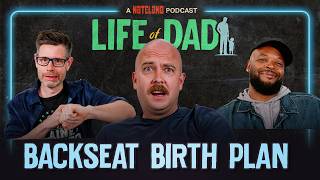 Backseat Birth Plan | Life of Dad Ep #6 - A Nateland Podcast