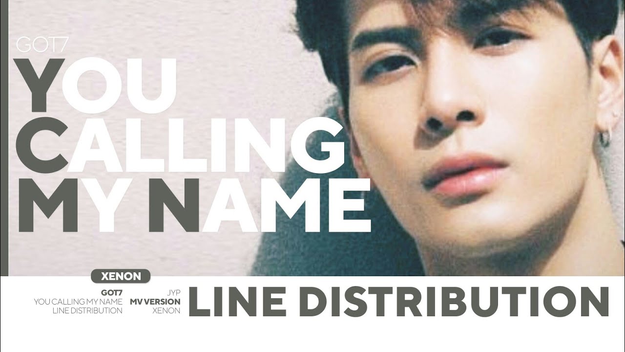 Call Me By Your Name Distribution GOT7 - YOU CALLING MY NAME Line Distribution (Color Coded) - YouTube