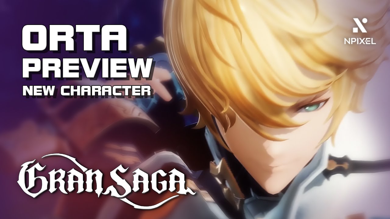 Gran Saga - Orta Preview (New Character) - PC/Mobile - F2P - KR