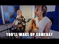 You&#39;ll wake up someday - Steve Falconer and Alex Michael