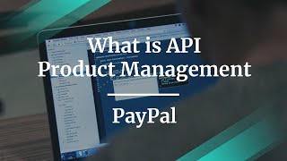 What is API Product Management by PayPal Director of Product, Adrita Bhor screenshot 4