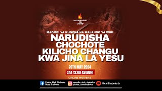 Narudisha Chochote Kilicho Changu Kwa Jina La Yesu | 20th May 2024