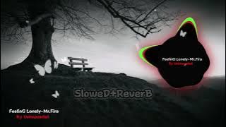 FeelinG LonelY~Mr.Fira (Slowed ReverB)||Use Headphones 🎧🎶🦋||Instrumental Music🥺||By #unknown9o6