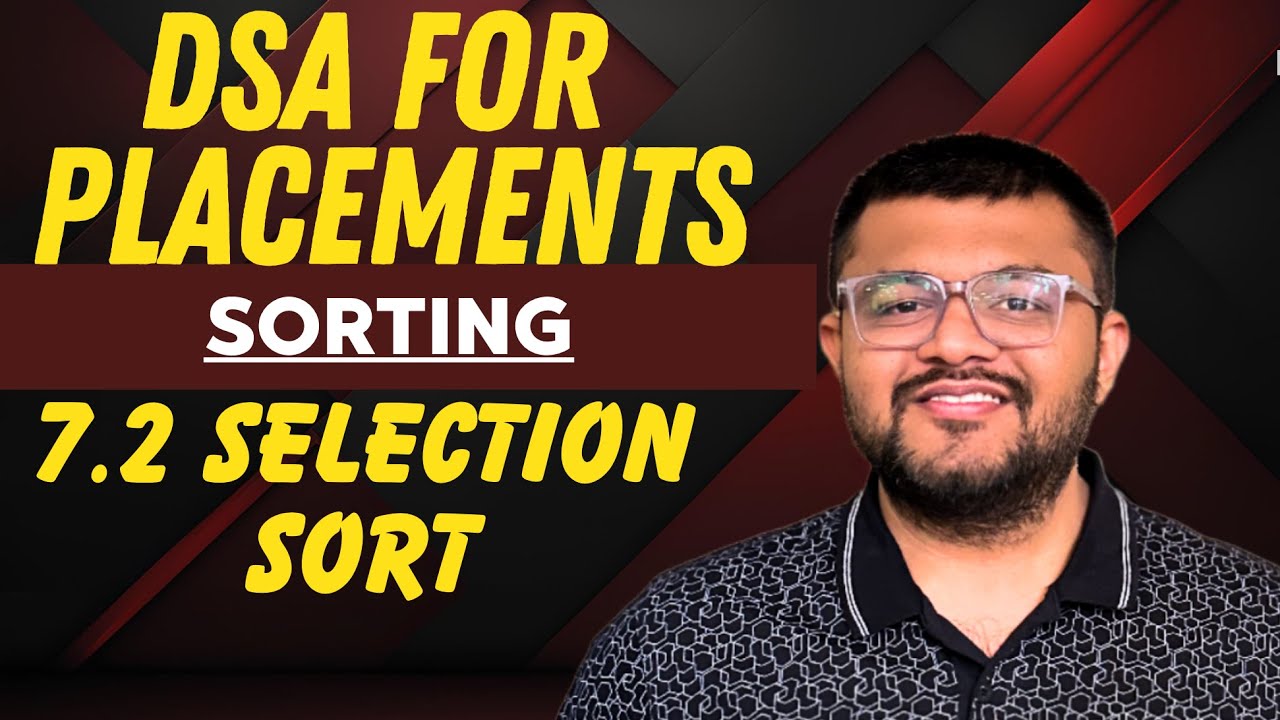 7.2 - Selection Sort Algorithm | From Scratch | Theory + Implementation ...