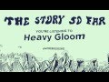 The Story So Far "Heavy Gloom"