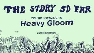 Video thumbnail of "The Story So Far "Heavy Gloom""