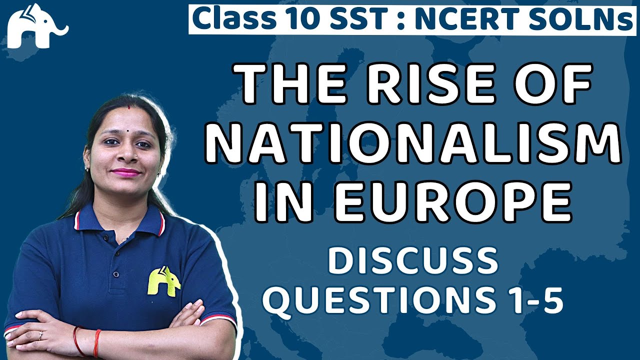 The Rise of Nationalism in Europe Class 10 History Chapter Discuss