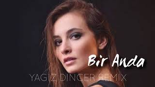 Başak Gümülcinelioğlu - Bir Anda (YAGIZ DINCER REMIX) Resimi