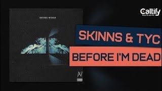 SKINNS & TyC - BEFORE I'M DEAD [R&B]