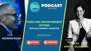 Fossil Fuel Free Retirement Options with Alex Wright-Gladstein