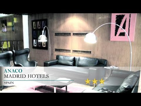 Anaco - Madrid Hotels, Spain