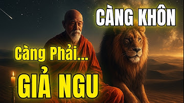 NGƯỜI KHÔN càng phải biết GIẢ NGU đúng lúc - Được Lợi TRĂM ĐƯỜNG | TRÍ TUỆ CỔ NHÂN