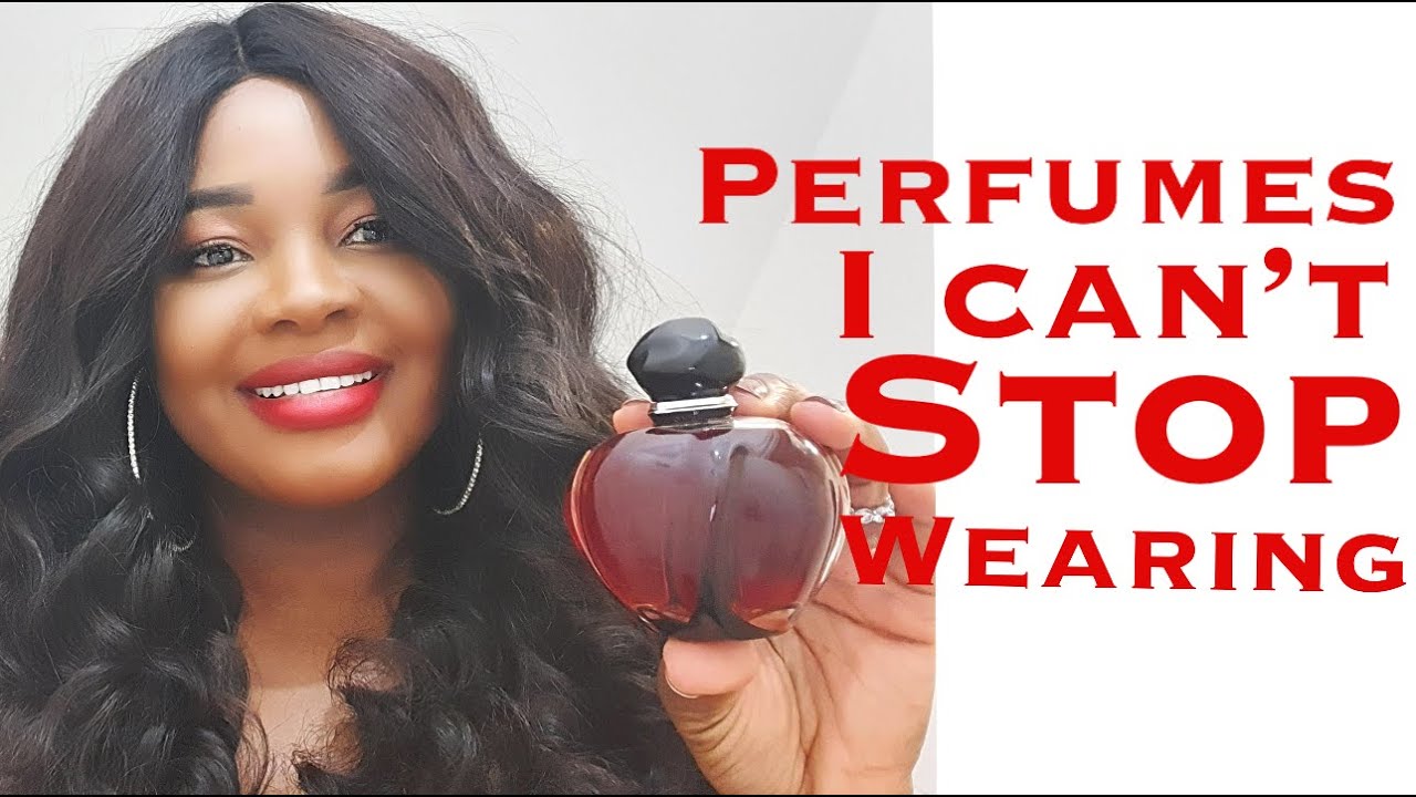 10 Perfumes I can't Stop Wearing Fragrances I've Been Wearing A lot