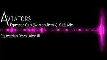 Daniel Ingram - Equestria Girls (Aviators Remix) -Club Mix-