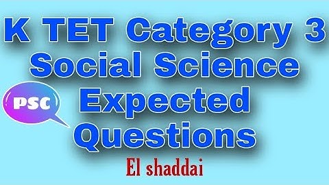 Social Science K TET Category 3 Expected Questions.(HSA, PSC)December 10, 2020