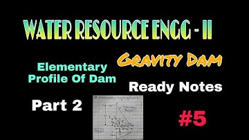 #5-Gravity Dam|Elementary Profile of Gravity Dam|Part-2|Water resource Engg-II |Civil engineering