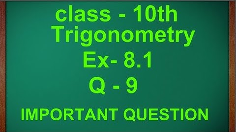 Class 10 Ex - 8.1 Q9 Maths (Trigonometry) NCERT CBSE class 10 trigonometry
