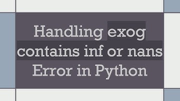 Handling exog contains inf or nans Error in Python
