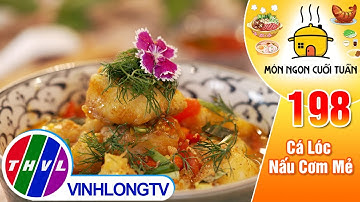 Các làm món Cá Lóc Nấu Cơm Mẻ thơm ngon, kích thích vị giác | Món Ngon Cuối Tuần – Tập 198