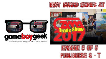 Best Board Game - GAMA Trade Show 2017 - Episode 5 of 5 with the Game Boy Geek
