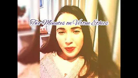 Two Minutes on Virtue Ethics