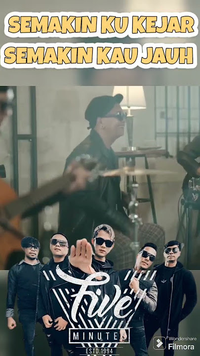FIVE MINITUS √ SEMAKIN KU KEJAR SEMAKIN KAU JAUH