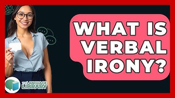 What Is Verbal Irony? - The Language Library