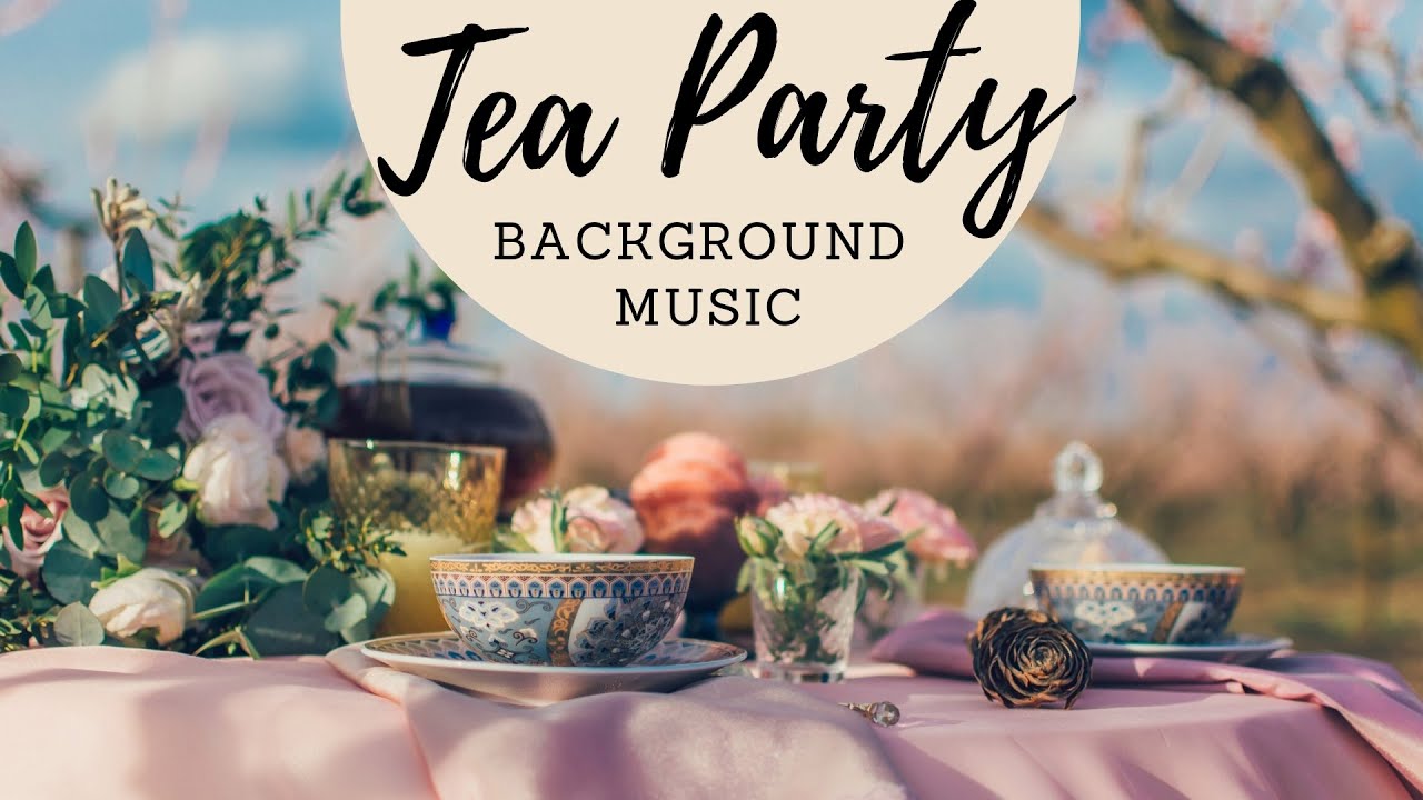 Afternoon Tea Party Background Music 1 Hour