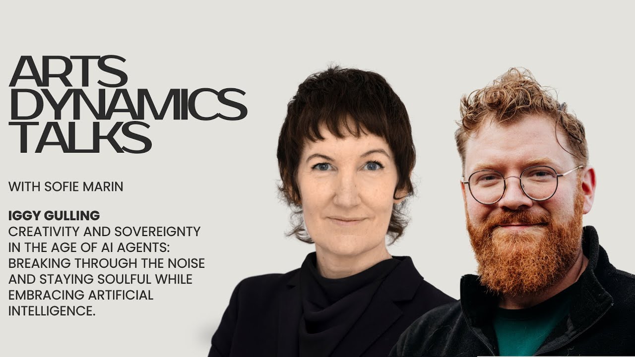 Arts Dynamics Talks: Iggy Gullstrand - AI Agents, Creativity & Sovereignty