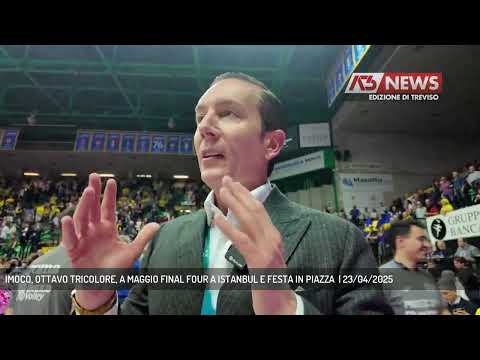 IMOCO, OTTAVO TRICOLORE, A MAGGIO FINAL FOUR A ISTANBUL E FESTA IN PIAZZA  | 23/04/2025