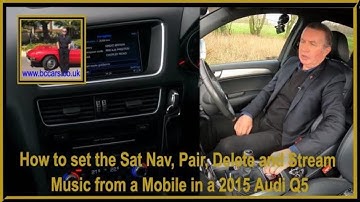 How to set the Sat Nav, Pair, Delete and Stream Music from a Mobile in a 2015 Audi Q5