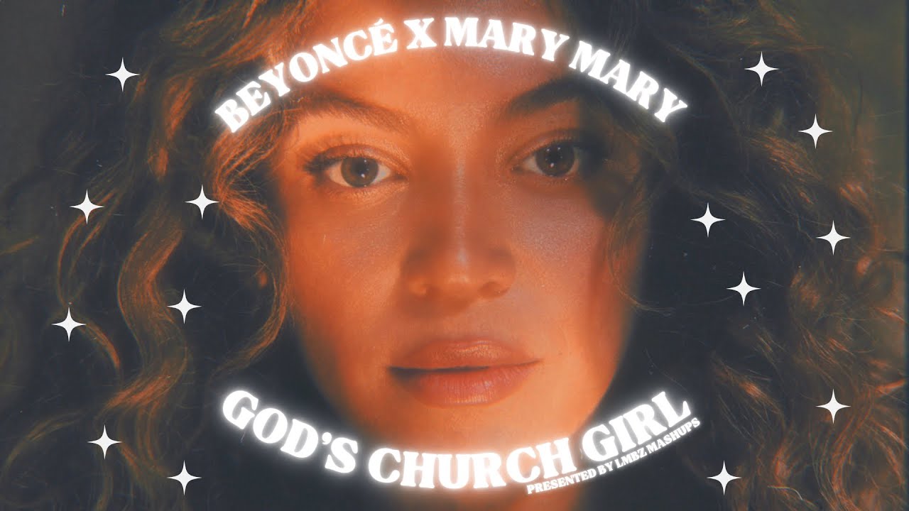 GOD’S CHURCH GIRL - Beyoncé X Mary Mary (Mixed Mashup) - YouTube