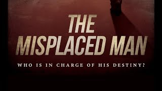 The Misplaced man