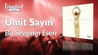 Ümit Sayın - Bu Sevginin Eseri (Lirik Video) Resimi