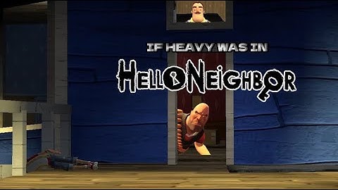 If Heavy Was In Hello Neighbor! #teamfortress2