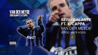 SERU GALANTE FT. 47 CAPPA - VAN DER MEYDE (Prod. Mate Koss)